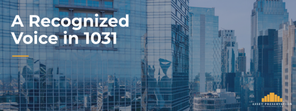 Asset Preservation, a recognized voice in 1031 exchanges